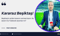 Fırat Günayer yazdı: Kararsız Beşiktaş!