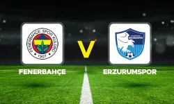 Fenerbahçe–Erzurumspor FK Maçı Ne Zaman, Saat Kaçta, Hangi Kanalda? (Muhtemel 11’ler)
