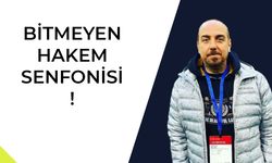 BİTMEYEN HAKEM SENFONİSİ!