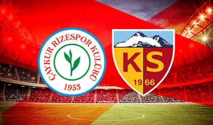 Rizespor - Kayserispor Maçı Ne Zaman, Saat Kaçta? Muhtemel 11’ler