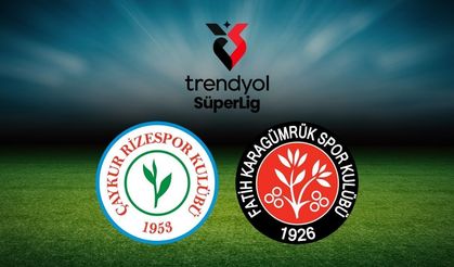 Çaykur Rizespor – Fatih Karagümrük Maçı Ne Zaman, Saat Kaçta ve Hangi Kanalda?
