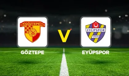 Göztepe - Eyüpspor maçı ne zaman, saat kaçta, hangi kanalda?