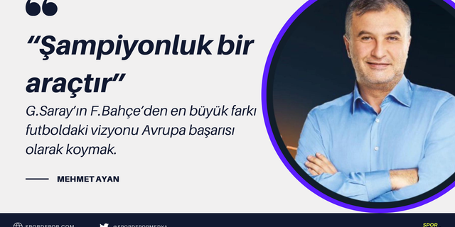 Mehmet Ayan yazdı: “Şampiyonluk bir araçtır”