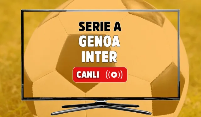 Genoa - Inter CANLI İZLE | SELÇUKSPORTS, İNAT TV, JUSTİN TV, BEİN SPORTS