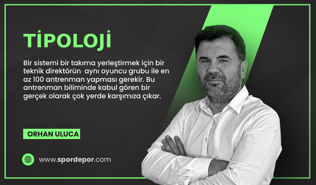 Orhan Uluca yazdı: Tipoloji