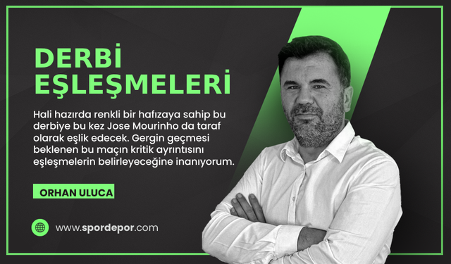 Orhan Uluca yazdı: Derbi eşleşmeleri