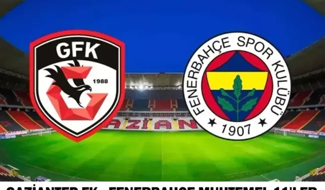 Gaziantep FK - Fenerbahçe maçı ne zaman, saat kaçta, hangi kanalda? (Muhtemel 11’ler)