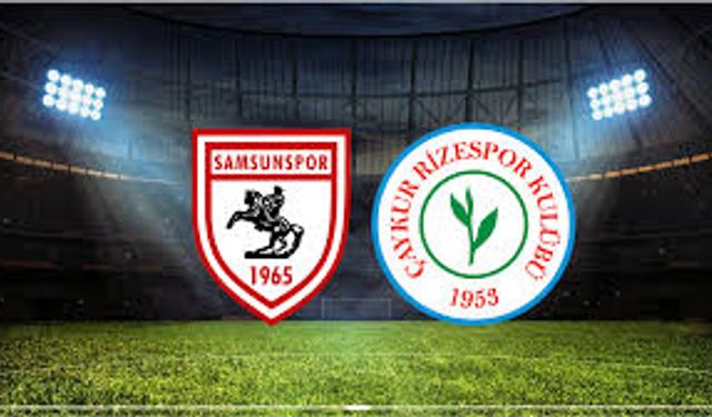 Samsunspor - Çaykur Rizespor maçı ne zaman, saat kaçta, hangi kanalda canlı yayınlanacak?