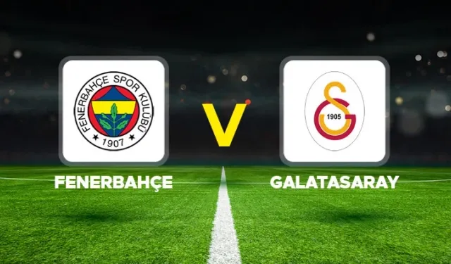 Fenerbahçe – Galatasaray Derbisi Ne Zaman, Saat Kaçta ve Hangi Kanalda Yayınlanacak?