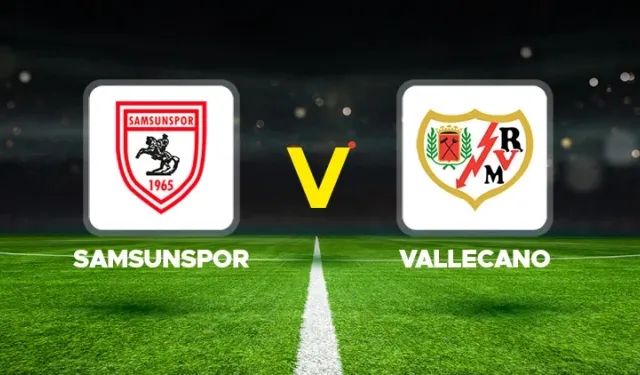 Samsunspor – Rayo Vallecano Maçı: Canlı Anlatım ve Detaylar