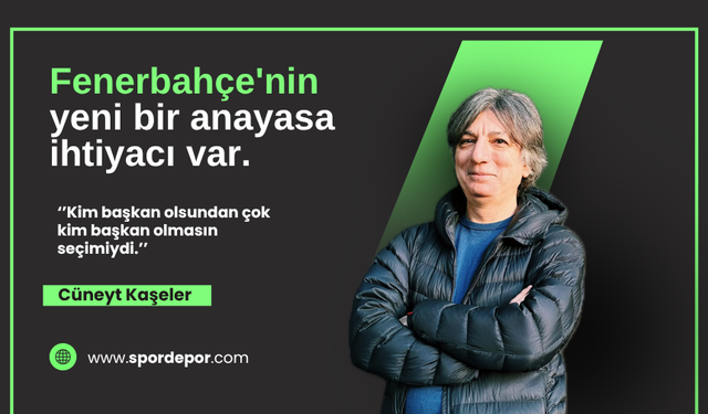 ÖZEL | Cüneyt Kaşeler: ''Fenerbahçe'nin yeni bir anayasa ihtiyacı var''