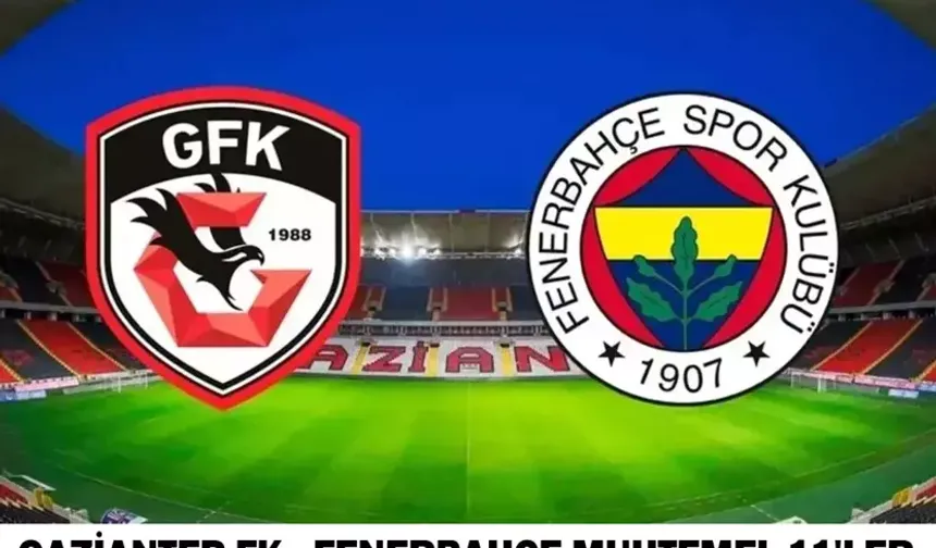 Gaziantep FK - Fenerbahçe maçı ne zaman, saat kaçta, hangi kanalda? (Muhtemel 11’ler)
