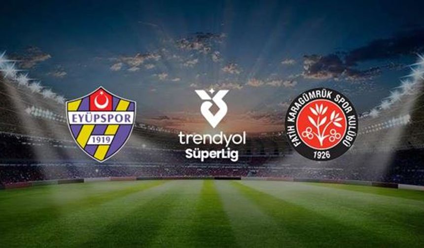 Eyüpspor – Fatih Karagümrük Maçı Ne Zaman, Saat Kaçta, Hangi Kanalda?