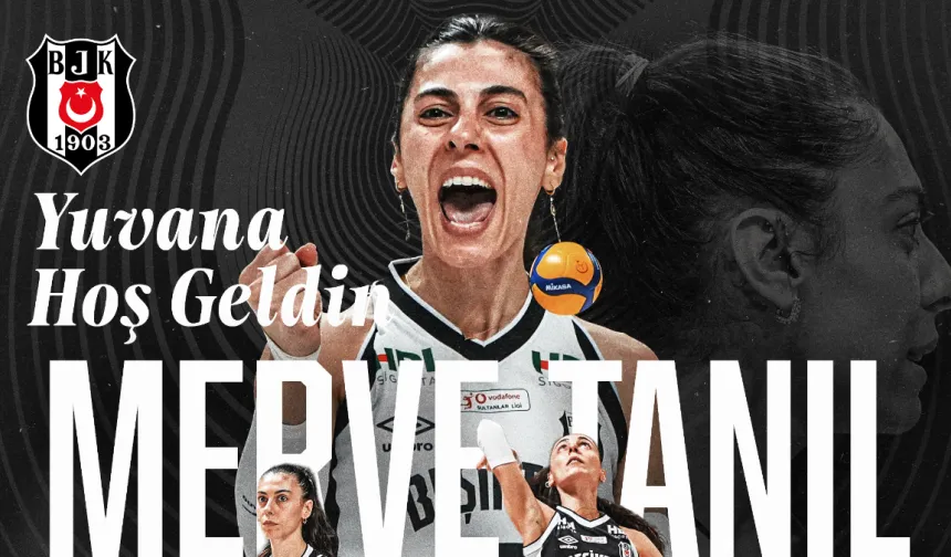 Merve Tanıl Yeniden Beşiktaş’ta! Siyah-Beyazlılarda Tanıdık Transfer
