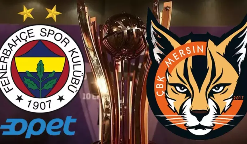 Fenerbahçe Opet – ÇBK Mersin Maçı Ne Zaman, Saat Kaçta, Hangi Kanalda?