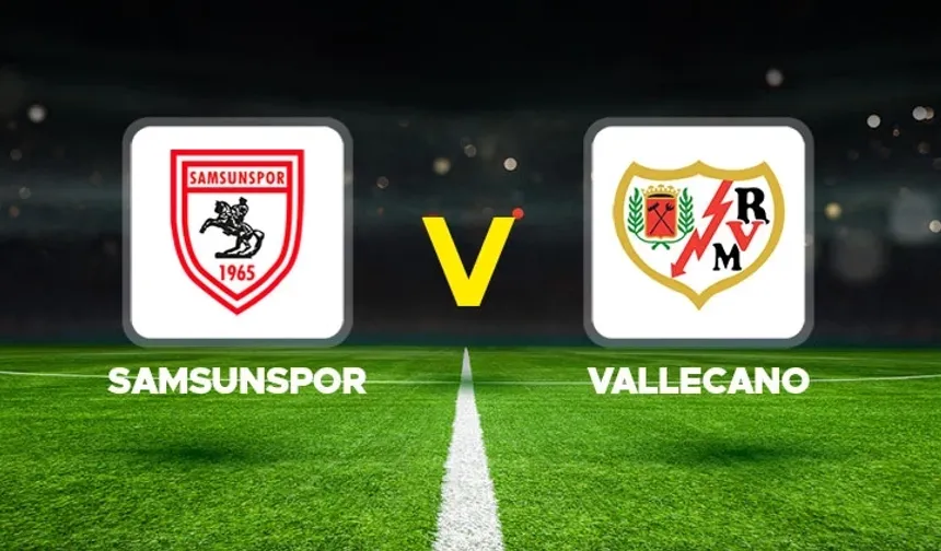 Samsunspor – Rayo Vallecano Maçı: Canlı Anlatım ve Detaylar