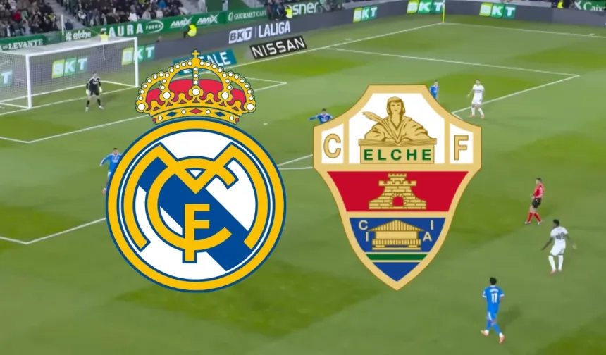Real Madrid - Elche Maçı Başladı
