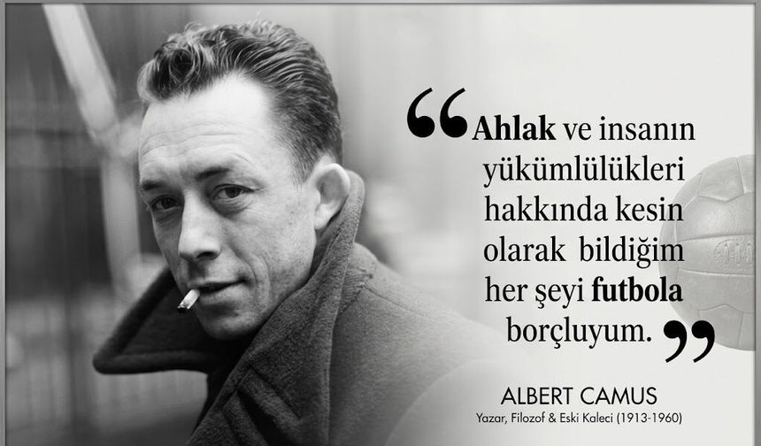 Dünyaca Ünlü Edebiyatçıların Futbol Hakkında Söyledikleri
